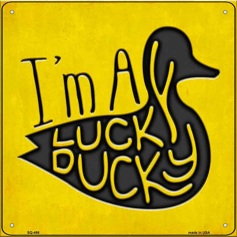 Im A Lucky Ducky Wholesale Novelty Square SIGN