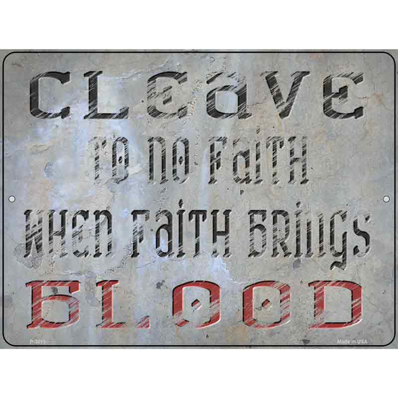 When Faith Brings Blood Wholesale Novelty Metal Parking SIGN