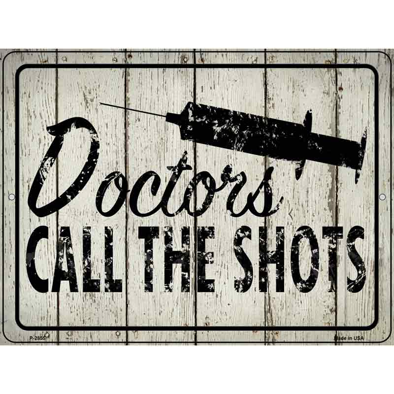Doctors Call The Shots Wholesale Novelty Metal Parking SIGN