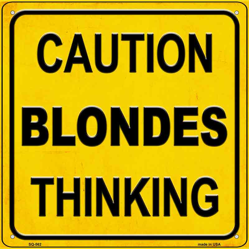 Caution Blondes Thinking Wholesale Novelty Metal Square SIGN