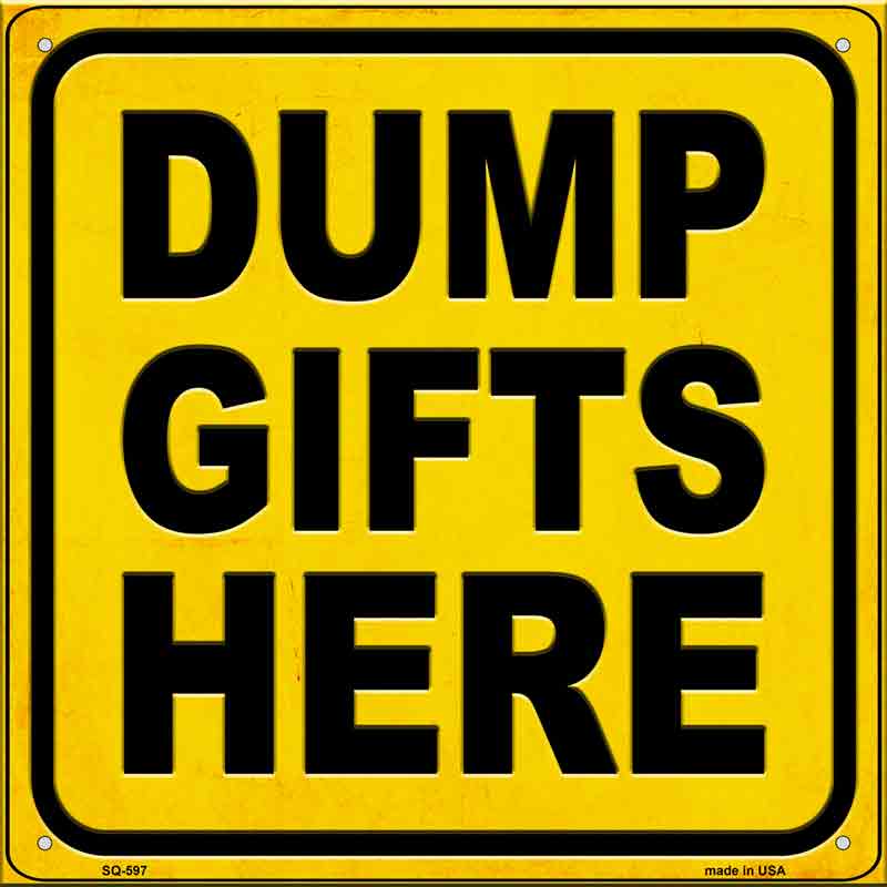 Dump Gifts Here Wholesale Novelty Metal Square SIGN