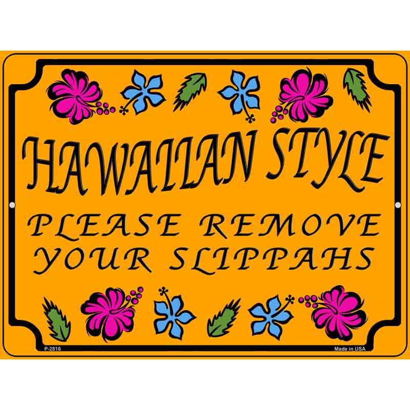 Hawaiian Remove Your Slippahs Wholesale Novelty Metal Parking SIGN