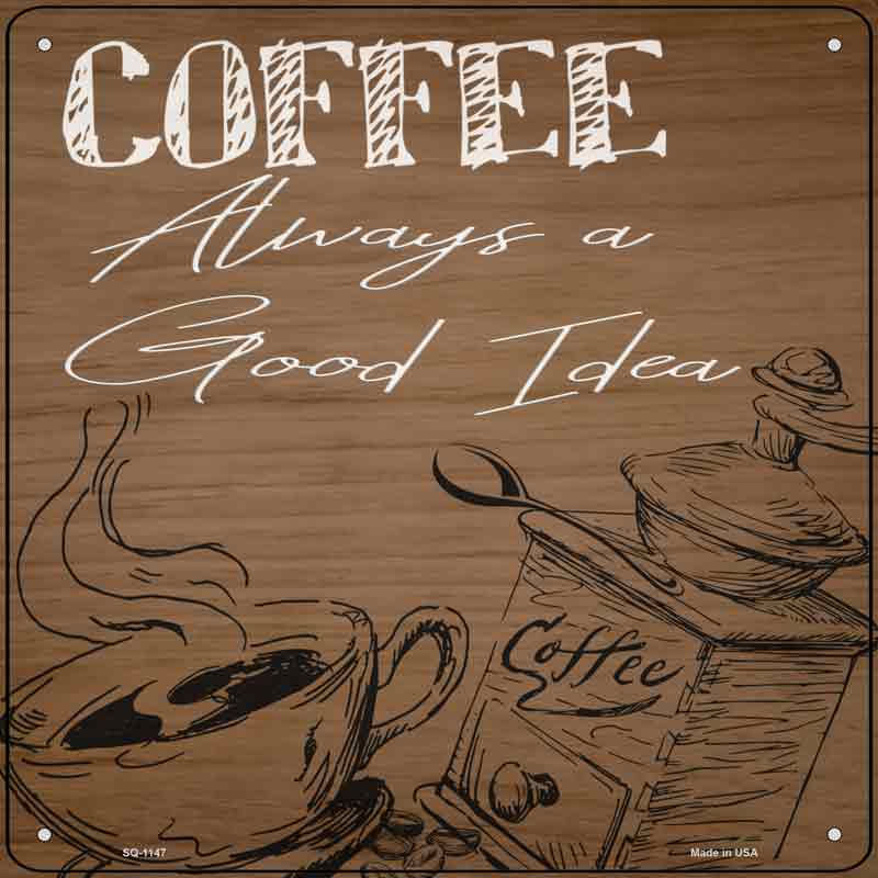 COFFEE Always a Good Idea Wholesale Novelty Metal Square Sign
