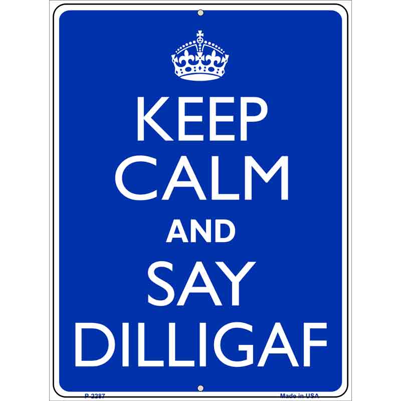 Keep Calm Say DILLIGAF Wholesale Metal Novelty Parking SIGN