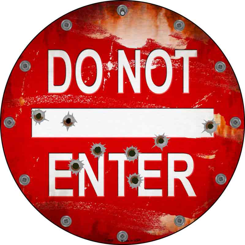 Do Not Enter Rusty with Bullet Holes Wholesale Novelty Metal Circular SIGN