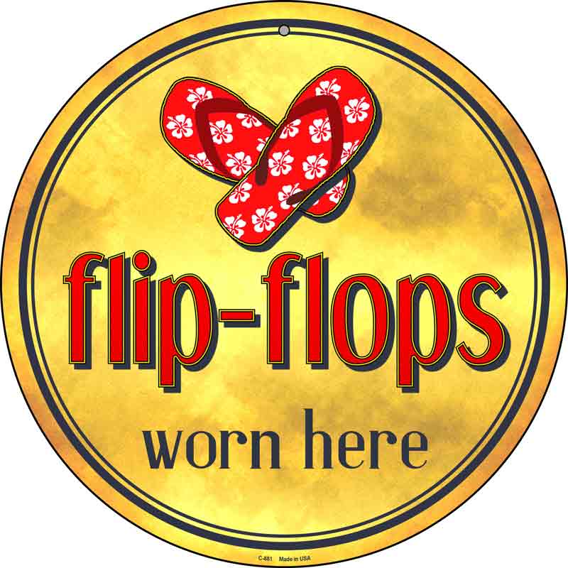 FLIP FLOPS Worn Here Wholesale Novelty Metal Circular Sign