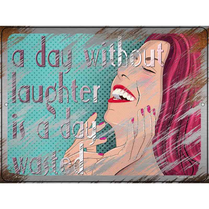 A Day Without Laughter Is A Day Wasted Wholesale Novelty Metal Parking SIGN