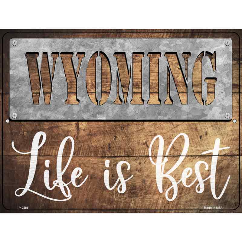 Wyoming Stencil Life is Best Wholesale Novelty Metal Parking SIGN