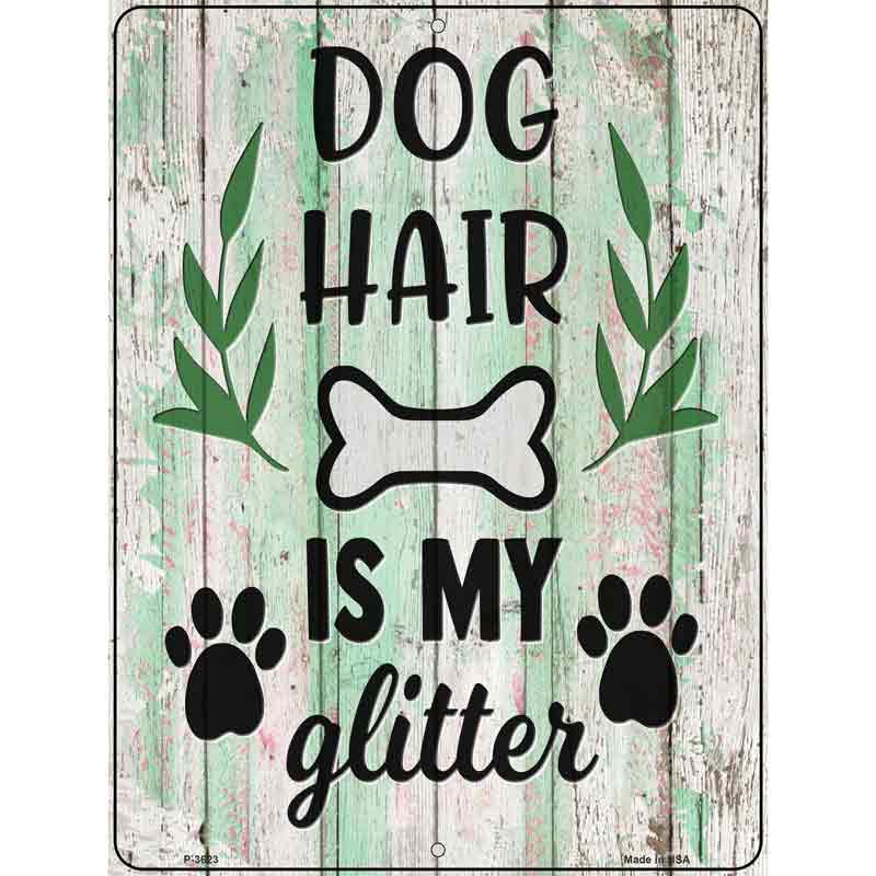 Dog HAIR Is My Glitter Wholesale Novelty Metal Parking Sign