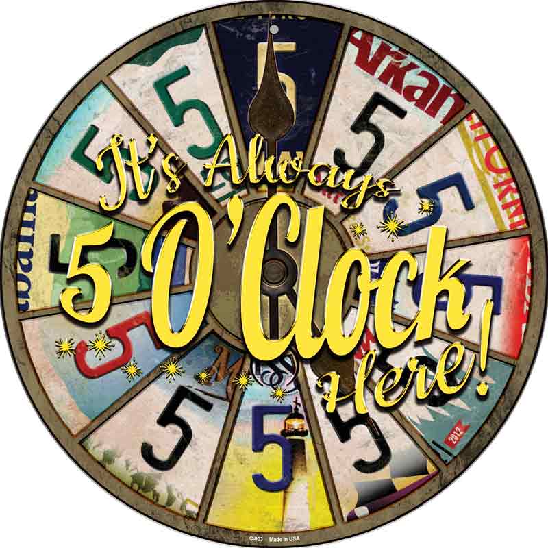 Always 5 Oclock Here Wholesale Novelty Metal Circle SIGN