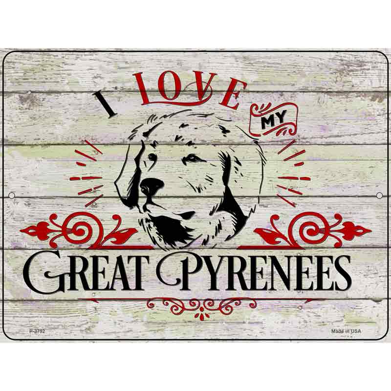 I Love My Great Pyrenees Wholesale Novelty Metal Parking Sign