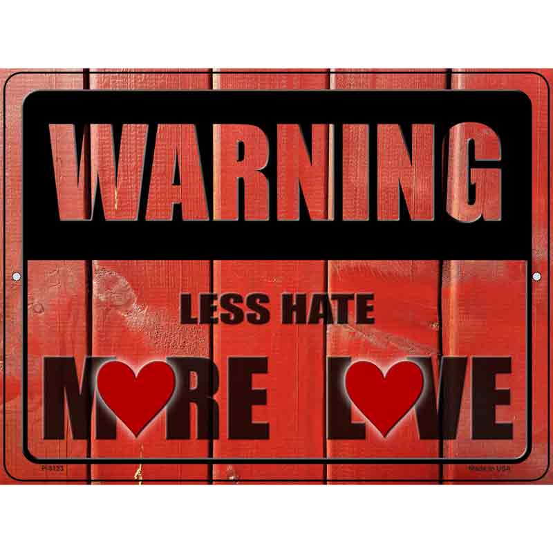 Warning Less Hate More Love Wholesale Novelty Metal Parking SIGN