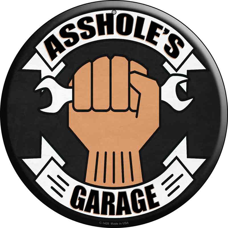 Assholes Garage WRENCH Wholesale Novelty Metal Circular Sign
