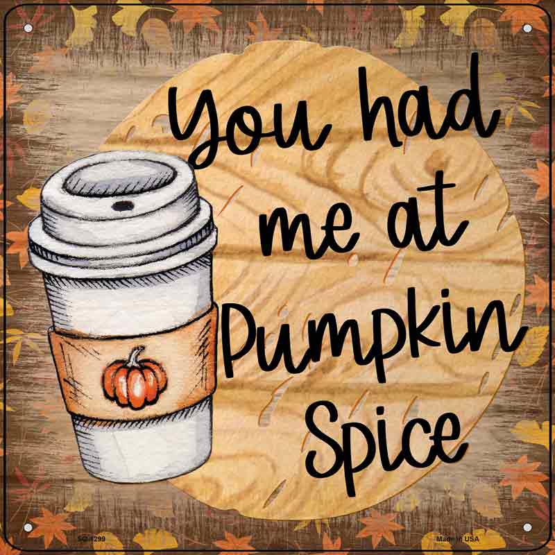 Had Me at Pumpkin Spice Wholesale Novelty Metal Square Sign