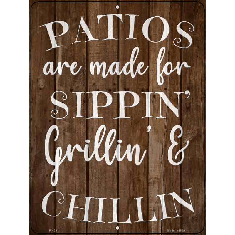 Sippin Grillin Chillin Patios Wholesale Novelty Metal Parking SIGN