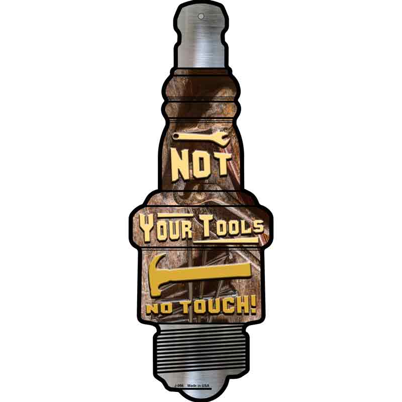 Not Your TOOLS Wholesale Novelty Metal Spark Plug Sign