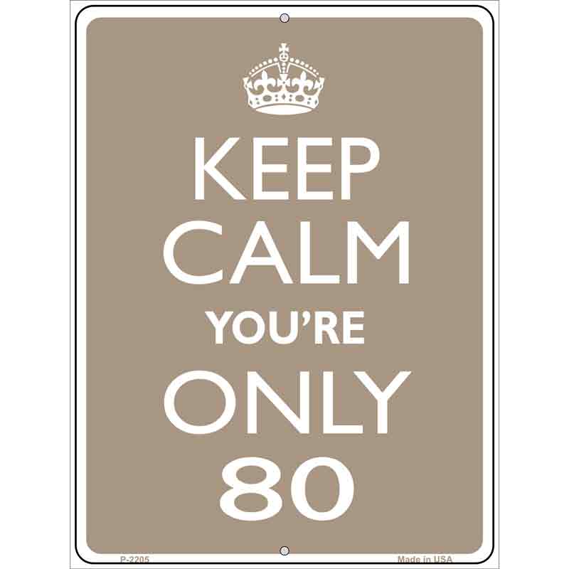 Keep Calm Youre Only 80 Wholesale Metal Novelty Parking SIGN