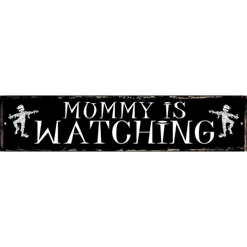 Mummy Is Watching Wholesale Novelty Metal Small Street Sign