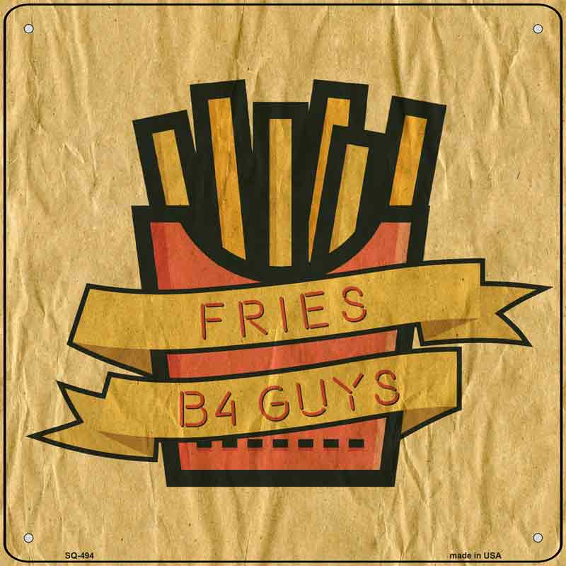 Fries B4 Guys Wholesale Novelty Square SIGN