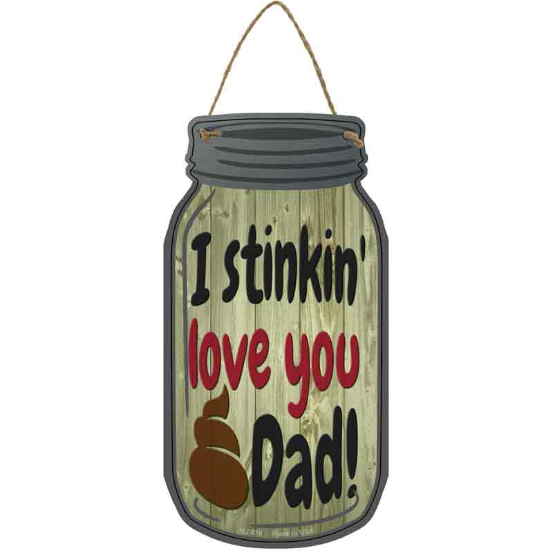 Stinkin Love You Dad Wholesale Novelty Metal Mason Jar SIGN