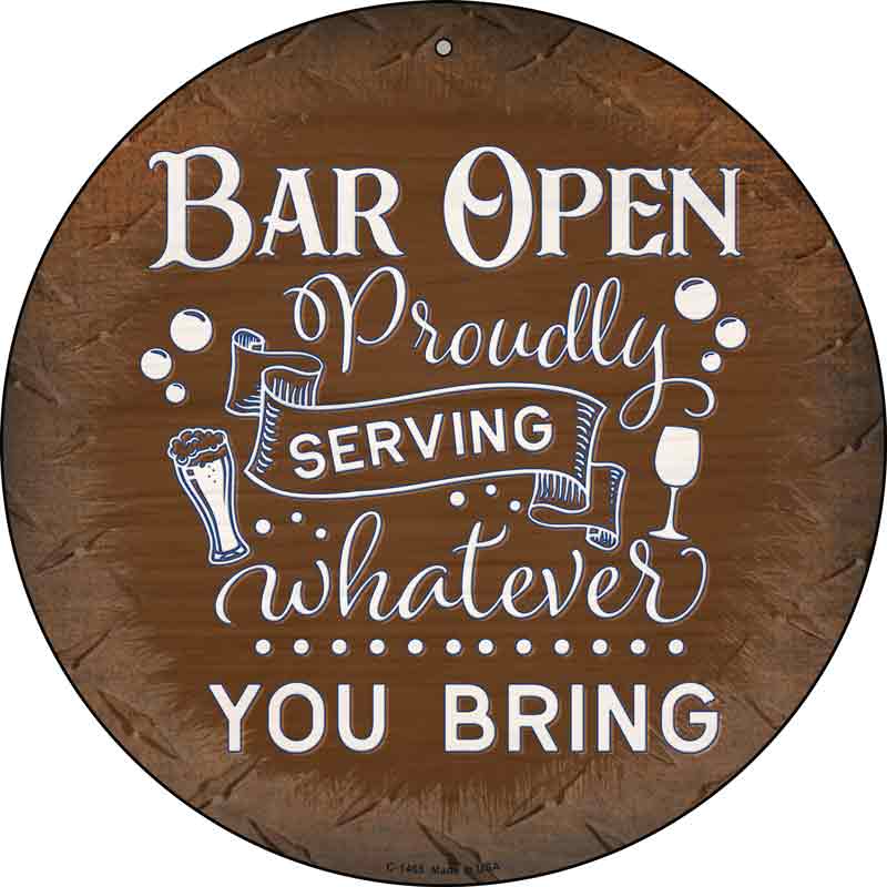 Bar Serving Whatever You Bring Wholesale Novelty Metal Circular SIGN