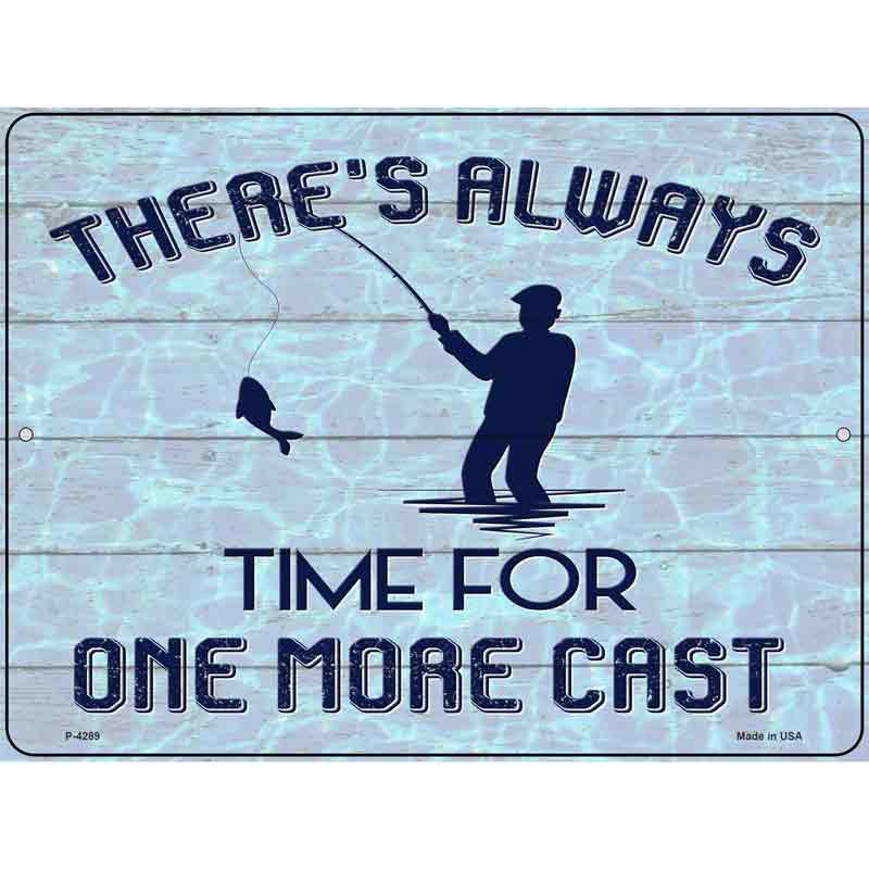 Always Time For One More Cast Wholesale Novelty Metal Parking Sign