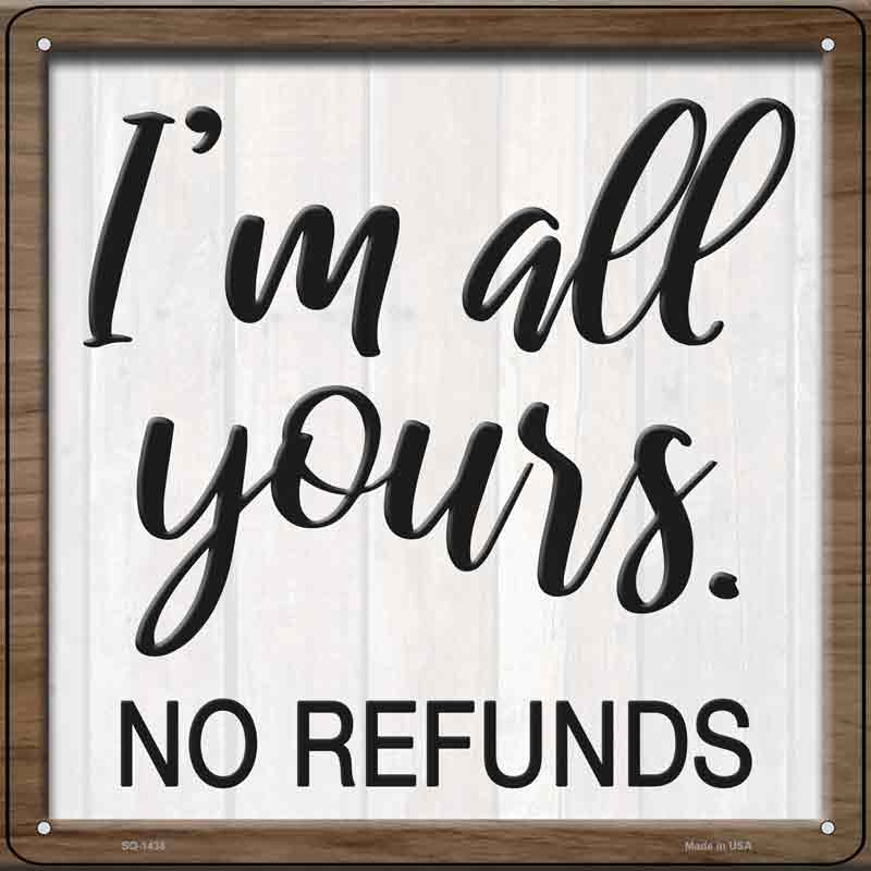 Im Yours No Refunds Wholesale Novelty Metal Square SIGN