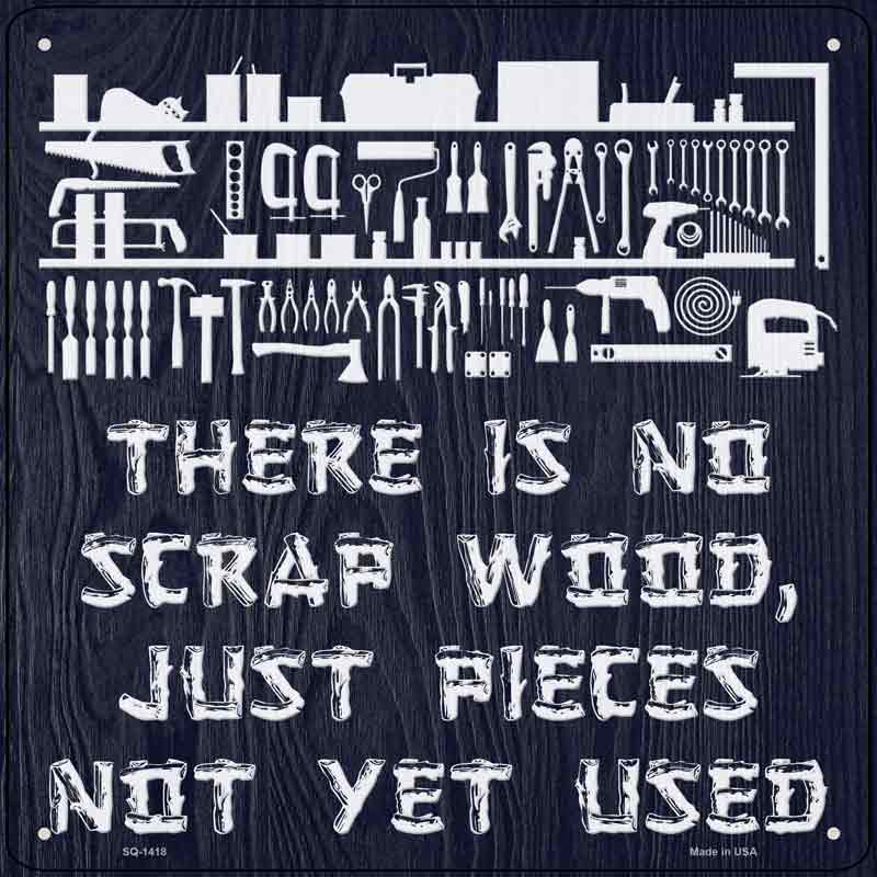There Is No Scrap Wood Wholesale Novelty Metal Square SIGN