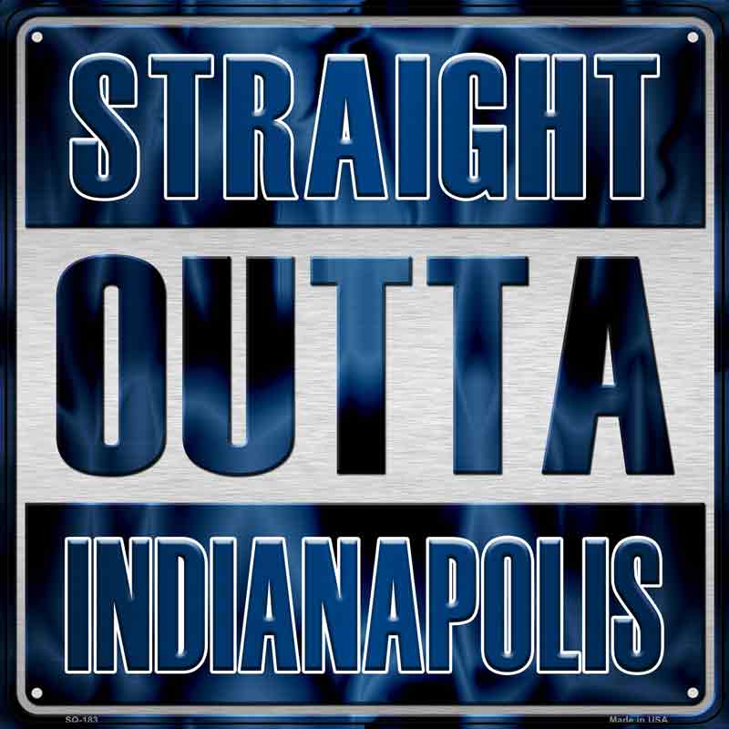 Straight Outta Indianapolis Wholesale Novelty Metal Square Sign