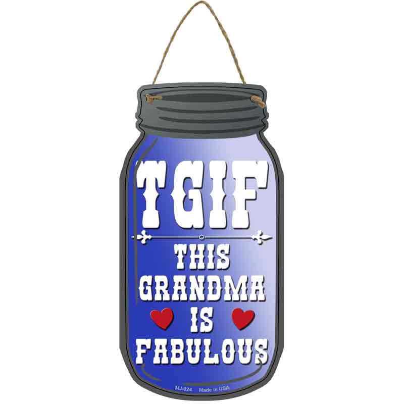 TGIF Grandma Fabulous Wholesale Novelty Metal Mason Jar SIGN