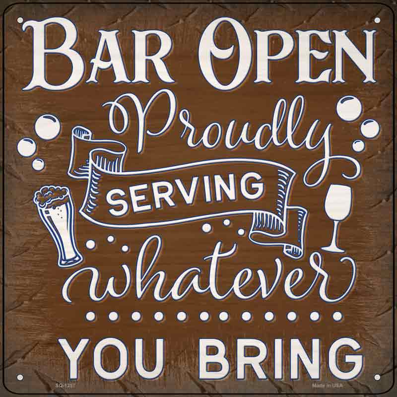 Bar Serving Whatever You Bring Wholesale Novelty Metal Square SIGN