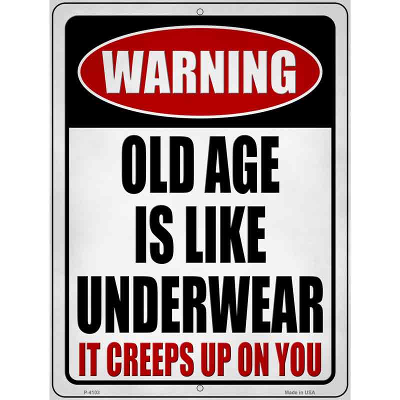 Old Age is like UNDERWEAR Wholesale Novelty Metal Parking Sign