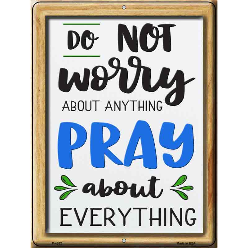 Pray About Everthing Wholesale Novelty Metal Parking SIGN