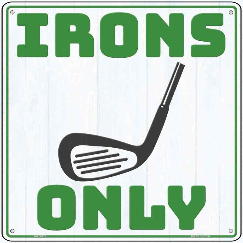 Irons Only Wholesale Novelty Metal Square SIGN