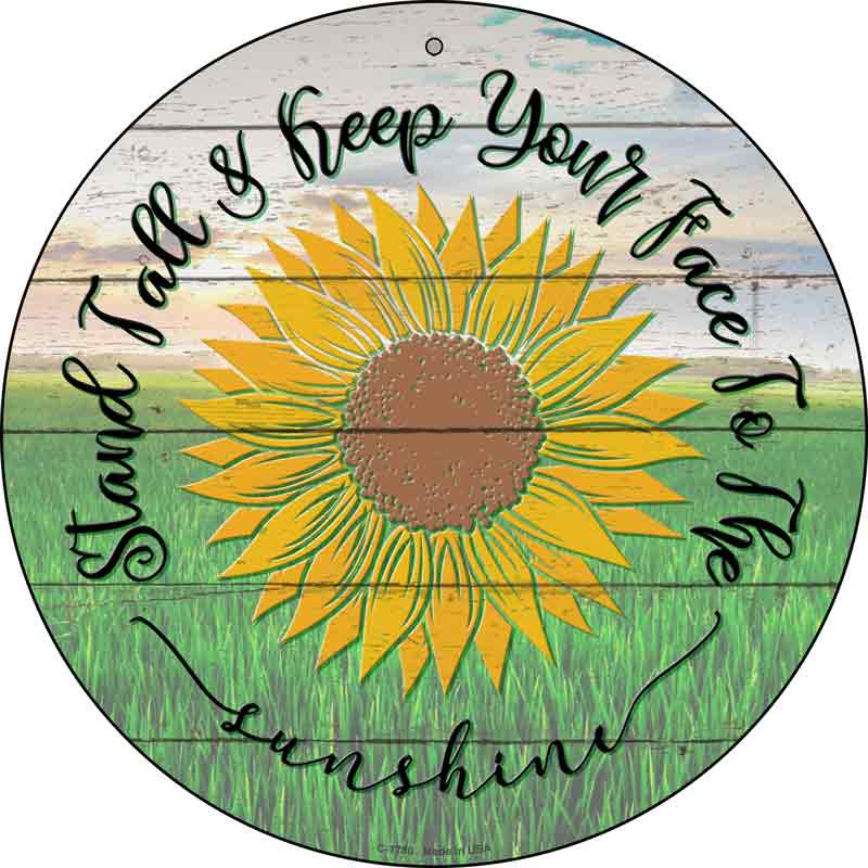 Keep Your Face To The Sunshine Wholesale Novelty Metal Circle SIGN