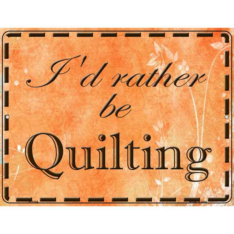 Id Rather Be Quilting Wholesale Metal Novelty Parking SIGN