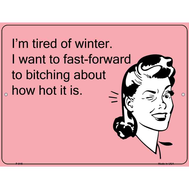 Im tired of winter E-Card Wholesale Metal Novelty Parking SIGN