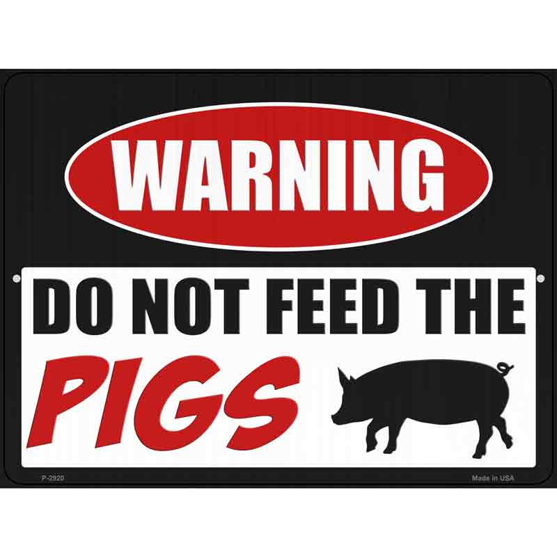 Do Not Feed The Pigs Wholesale Novelty Metal Parking SIGN