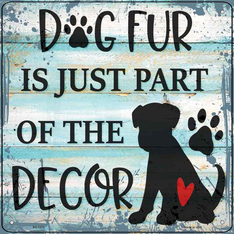 Dog Fur Is Decor Wholesale Novelty Metal Square Sign