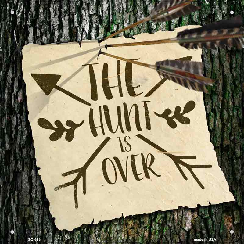 The Hunt Is Over Wholesale Novelty Metal Square SIGN