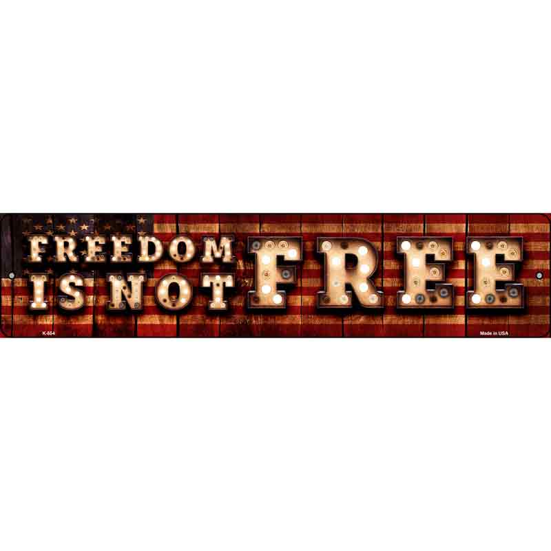 Freedom Is Not Free Bulb Lettering American FLAG Wholesale Small Street Sign