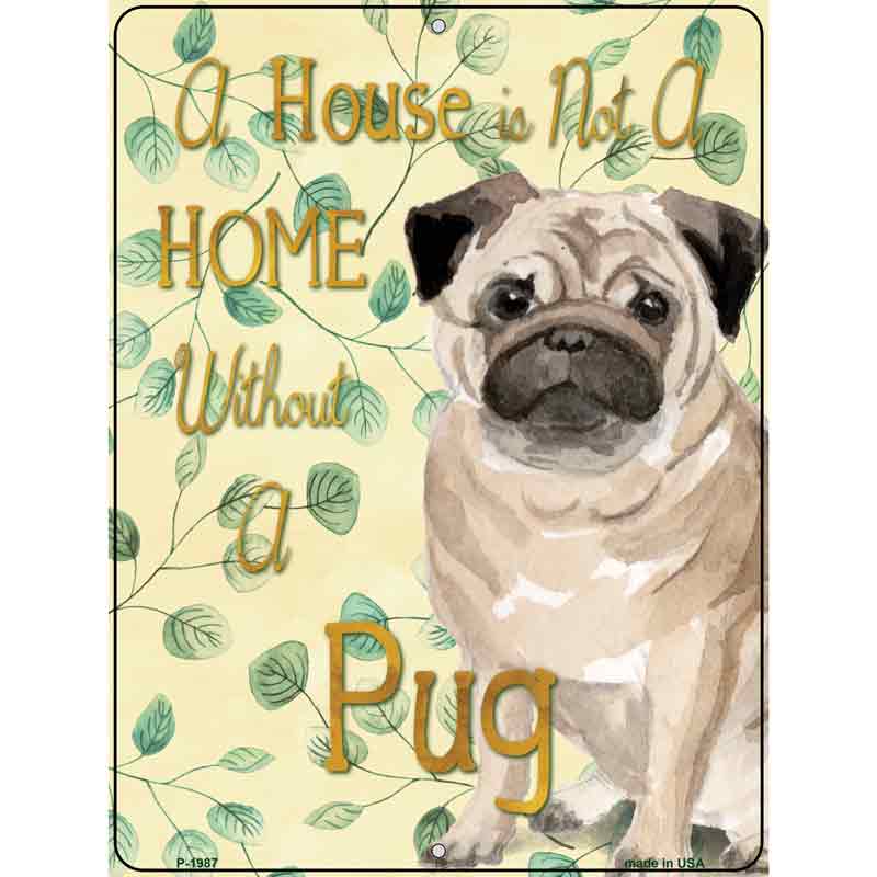 Not A Home Without A Pug Wholesale Novelty Parking Sign