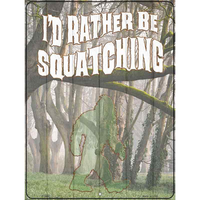 Rather Be Squatching Wholesale Novelty Metal Parking SIGN