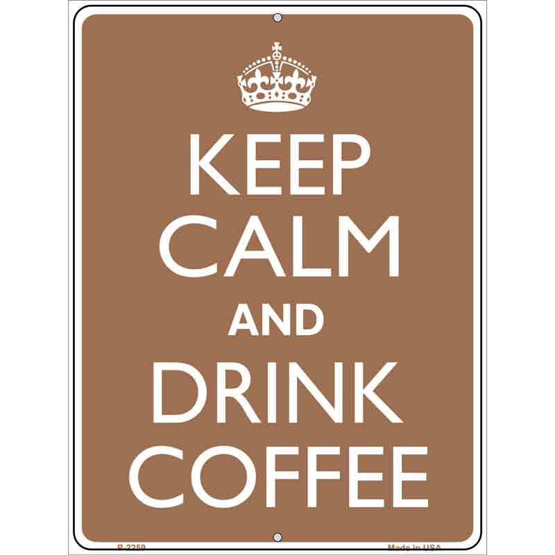 Keep Calm Drink COFFEE Wholesale Metal Novelty Parking Sign