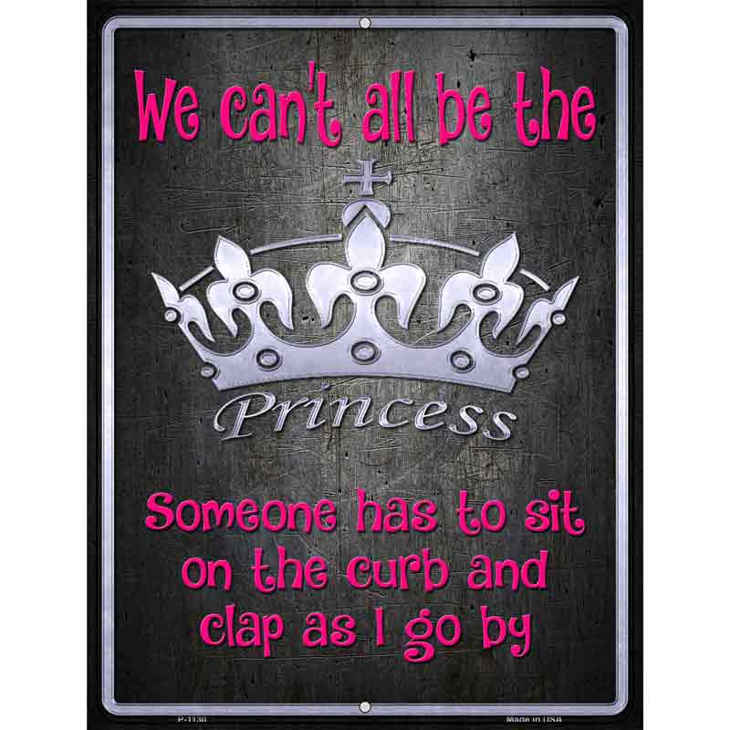 We Cant All Be Princess Wholesale Metal Novelty Parking SIGN