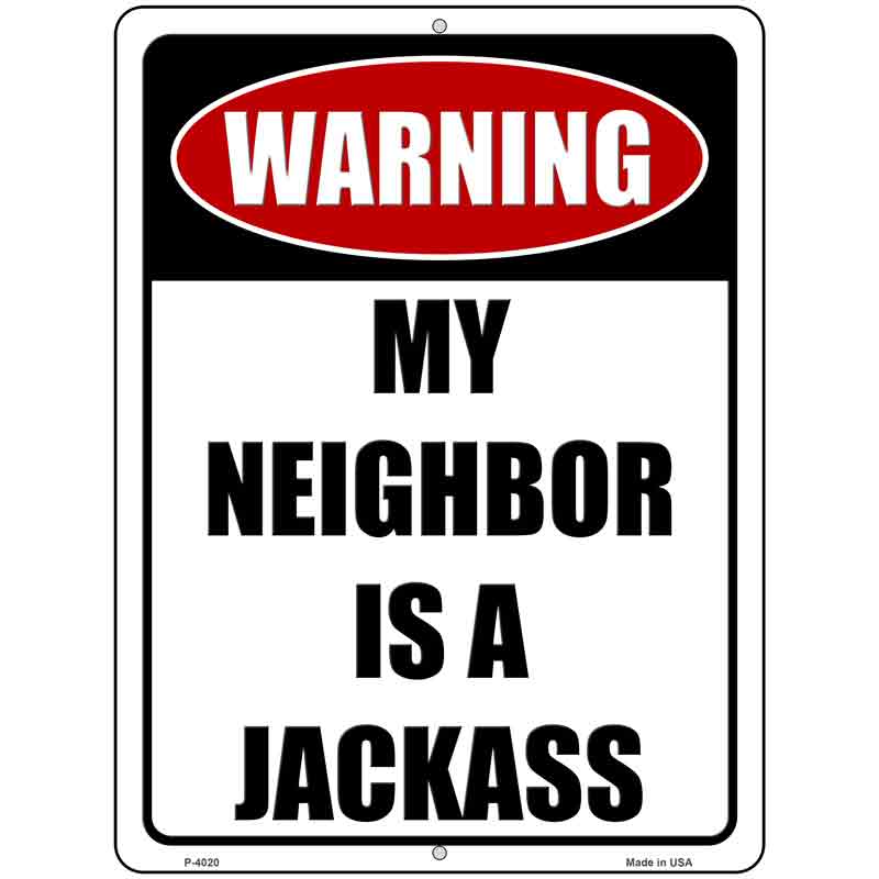 Neighbor is a Jackass Wholesale Novelty Metal Parking SIGN