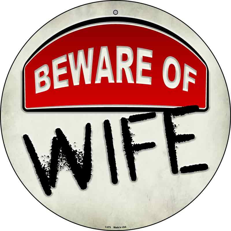 Beware of Wife Wholesale Novelty Metal Circular SIGN