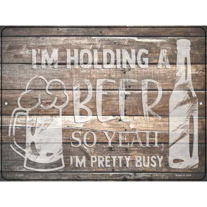 Holding Beer Pretty Busy Wholesale Novelty Metal Parking SIGN