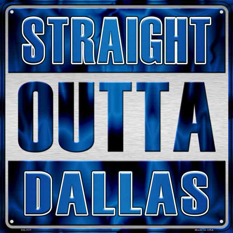 Straight Outta Dallas Blue Wholesale Novelty Metal Square Sign