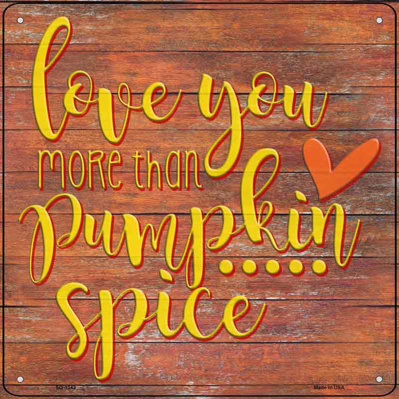 Love You More than Pumpkin Spice Wholesale Novelty Metal Square Sign